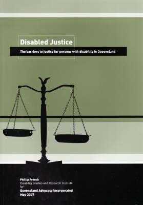 Disabled Justice: The Barriers to Justice for Persons with Disability in Queensland