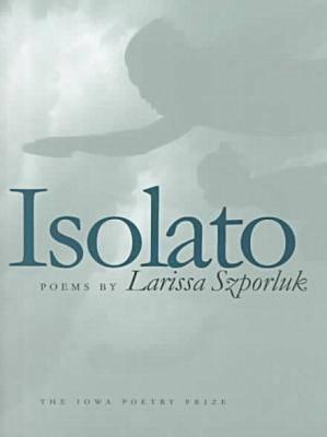 Isolato (Iowa Poetry Prize)