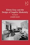 Eileen Gray and the Design of Sapphic Modernity: Staying In Eileen Gray and the Design of Sapphic Modernity: Staying In