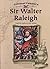 Sir Walter Raleigh: English Explorer and Author (Colonial Leaders)