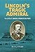 Lincoln's Tragic Admiral by Kevin J. Weddle