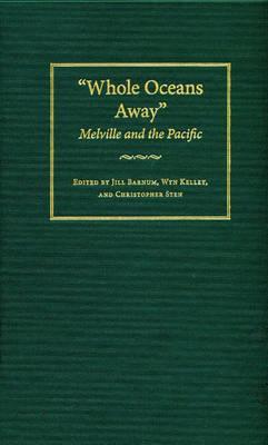 Whole Oceans Away: Melville and the Pacific (Hardcover)