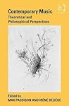 Contemporary Music: Theoretical and Philosophical Perspectives