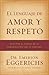 El Lenguaje de Amor Y Respeto: Descifra El C�digo de la Comunicaci�n Con Tu C�nyuge