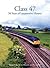 Class 47: 50 Years of Locomotive History