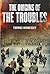 Northern Ireland: The Origins of the Troubles