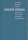 Sound States: Innovative Poetics and Acoustical Technologies