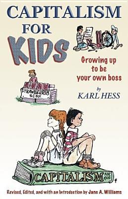 Capitalism for Kids: growing Up to Be Your Own Boss (Paperback)