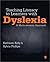 Teaching Literacy to Learners with Dyslexia by Kathleen Kelly