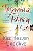 Kiss Heaven Goodbye by Tasmina Perry