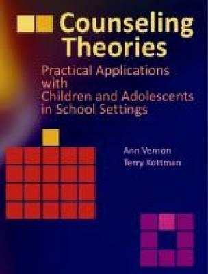 Counseling Theories: Practical Applications With Children and Adolescents in School Settings (Paperback)