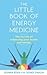 The Little Book of Energy Medicine: The Secrets of Enhancing Your Health and Energy.