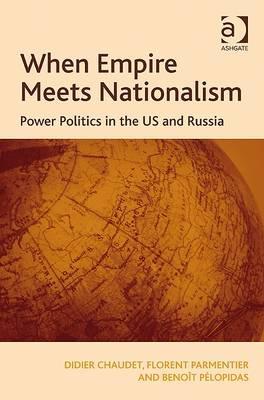 When Empire Meets Nationalism: Power Politics in the US and Russia (Hardcover)