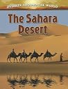 The Sahara Desert (Deserts Around the World) The Sahara Desert (Deserts Around the World)