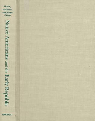 Native Americans and the Early Republic (Hardcover)