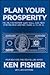 Plan Your Prosperity: The Only Retirement Guide You'll Ever Need, Starting Now--Whether You're 22, 52 or 82