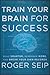 Train Your Brain for Success: Read Smarter, Remember More, and Break Your Own Records