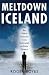 Meltdown Iceland: How the Global Financial Crisis Bankupted an Entire Country
