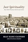 Just Spirituality: How Faith Practices Fuel Social Action