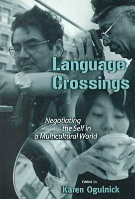 Language Crossings:Negotiating the Self in a Multicutlural World (Language and Literacy Series)
