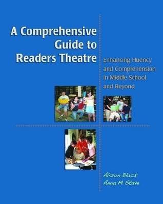 A Comprehensive Guide to Readers Theatre: Enhancing Fluency and Comprehension in Middle School and Beyond (Paperback)