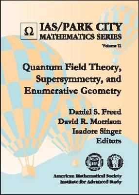 Quantum Field Theory, Supersymmetry, and Enumerative Geometry (Ias/Park City Mathematics Series)
