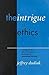 The Intrigue of Ethics: A R...