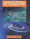 Quantum Physics: An Introduction (The Physical World) Quantum Physics: An Introduction (The Physical World)