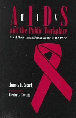 HIV/Aids And the Public Workplace: Local Government Preparedness in the 1990s