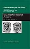 Gastroenterology in the Elderly, An Issue of Gastroenterology Clinics (Volume 38-3) (The Clinics: Internal Medicine, Volume 38-3) Gastroenterology in the Elderly, An Issue of Gastroenterology Clinics (Volume 38-3) (The Clinics: Internal Medicine, Volume 38-3)