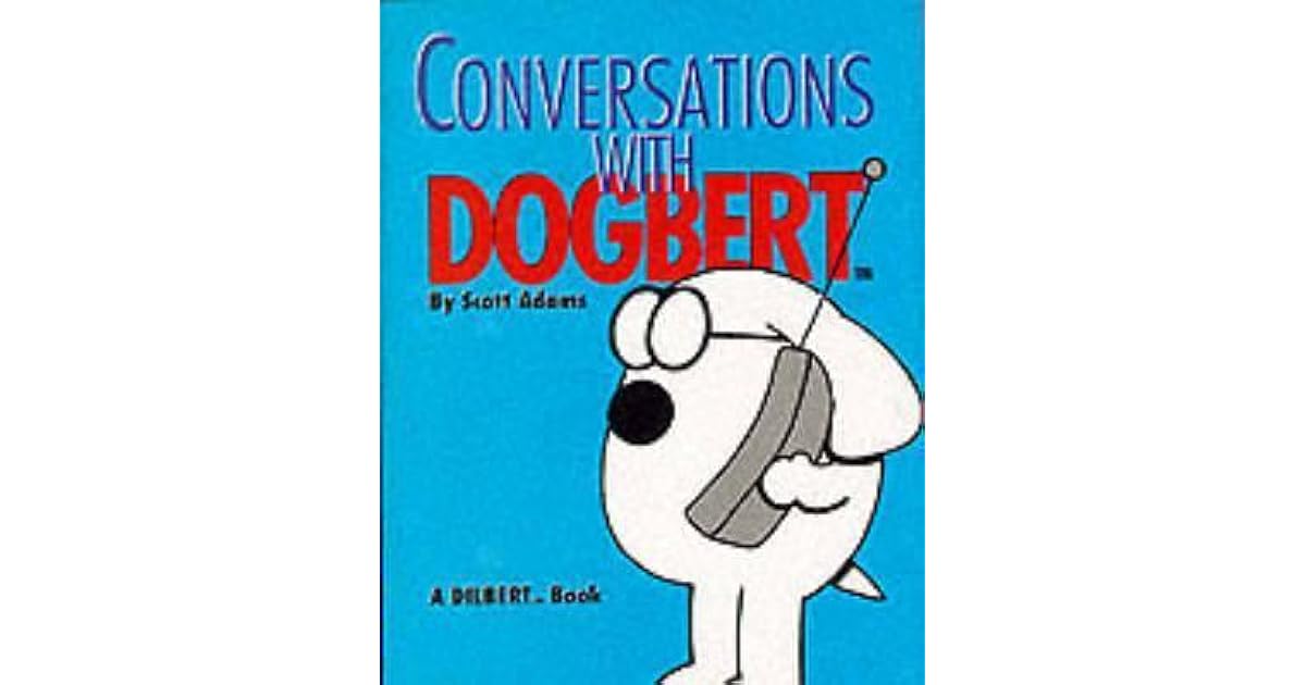 Conversations with Dogbert by Scott Adams