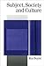 Subject, Society and Culture (Published in association with Theory, Culture & Society)