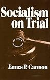 Socialism on Trial by James P. Cannon