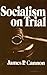 Socialism on Trial by James P. Cannon