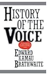 History of the voice: The development of nation language in Anglophone Caribbean poetry