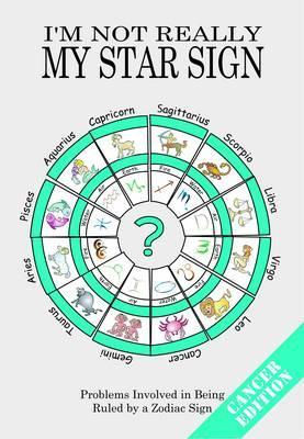 I'm Not Really My Star Sign: Cancer Edition (Not Really Zodiac Star Sign Series)