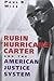 Rubin "Hurricane" Carter and the American Justice System
