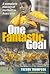 One Fantastic Goal: A Compl...