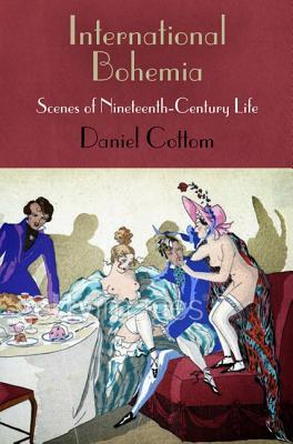 International Bohemia: Scenes of Nineteenth-Century Life (Haney Foundation Series)