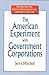 The American Experiment with Government Corporations (Bureaucracies, Public Administration, and Public Policy)