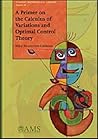 A Primer on the Calculus of Variations and Optimal Control Theory (Student Mathematical Library)