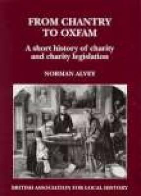 From Chantry to Oxfam: Short History of Charity and Charity Legislation: A Short History of Charity and Charity Legislation