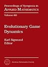 Evolutionary Game Dynamics: American Mathematical Society Short Course, January 4-5, 2011 New Orleans, Louisiana (Proceedings of Symposia in Applied Mathematics, 69)
