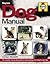 Dog Manual: The complete step-by-step guide to understanding and caring for your dog