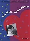 The Heart of the Matter: High-Intermediate Listening, Speaking, and Critical Thinking