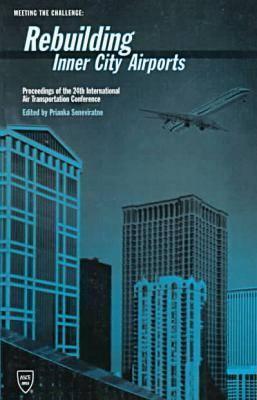 Rebuilding: Inner City Airports : Proceedings of the 24th International Air Transportation Conference : Louisville, Kentucky June 5-7, 1996
