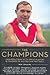 The Champions: Conversations with Great Players & Coaches of Australian Football