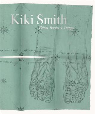 Kiki Smith: Prints, Books and Things (Hardcover)