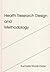 Health Research Design and Methodology