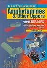 Amphetamines & Other Uppers (Junior Drug Awareness) Amphetamines & Other Uppers (Junior Drug Awareness)